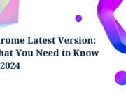 Chrome Latest Versions: What You Need to Know in 2024 Chrome Latest Versions